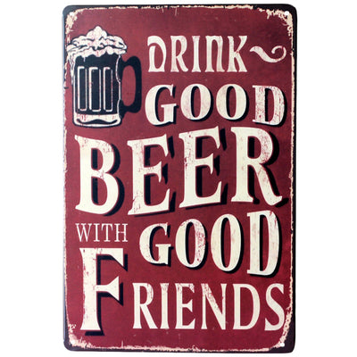 Drink good beer with good friends Vintage shop sign style made from 24 gauge metal with rusted corners look