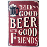 Drink good beer with good friends Vintage shop sign style made from 24 gauge metal with rusted corners look